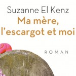 Ma mère, l’escargot et moi de Suzanne El Kenz